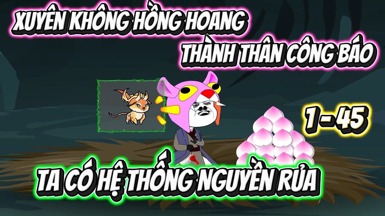 Xuyên Không Hồng Hoang Thành Thân Công Báo Ta Có Hệ Thống Nguyền Rủa Full 1 - 45 | MP VietSub