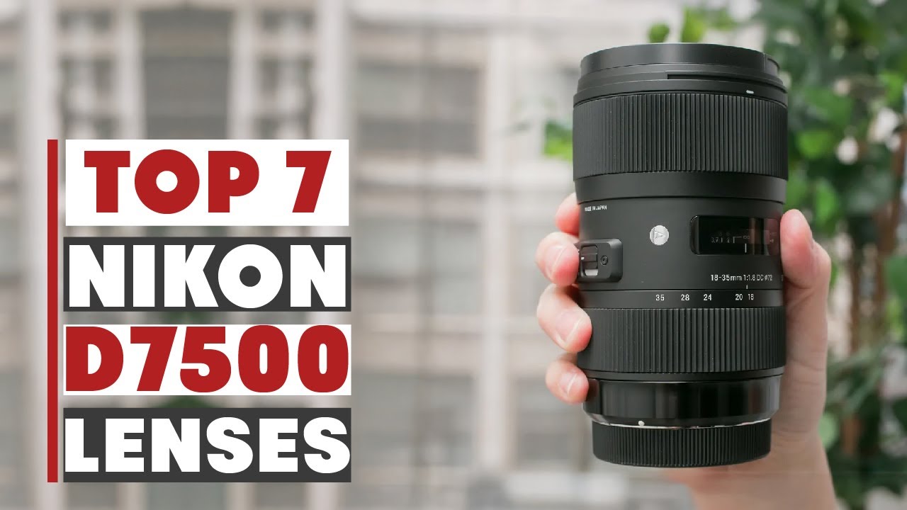 7 Must-Have Best Lenses for Nikon D7500 &ndash; Ultimate Buying Guide!