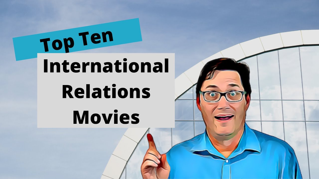 The 10 Best Movies on International Relations and Global Politics