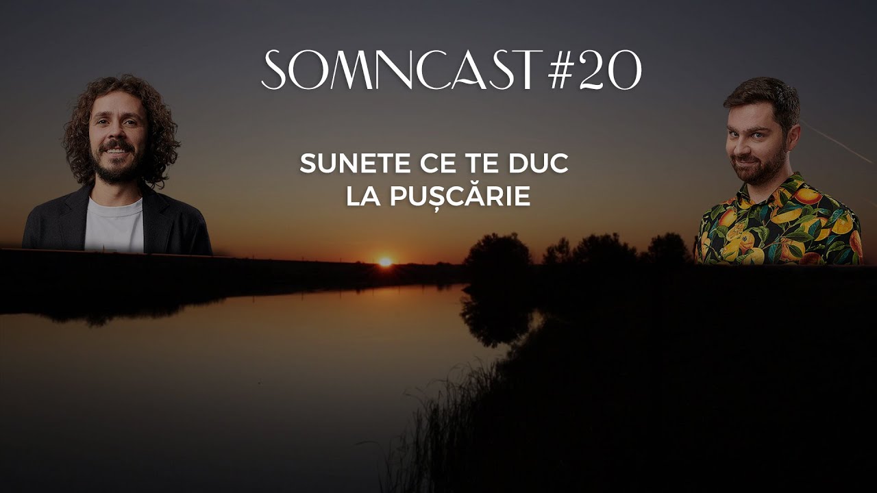 Somncast #20 - Sunete ce te duc la pușcărie - cu Raul Gheba și Costel Bojog
