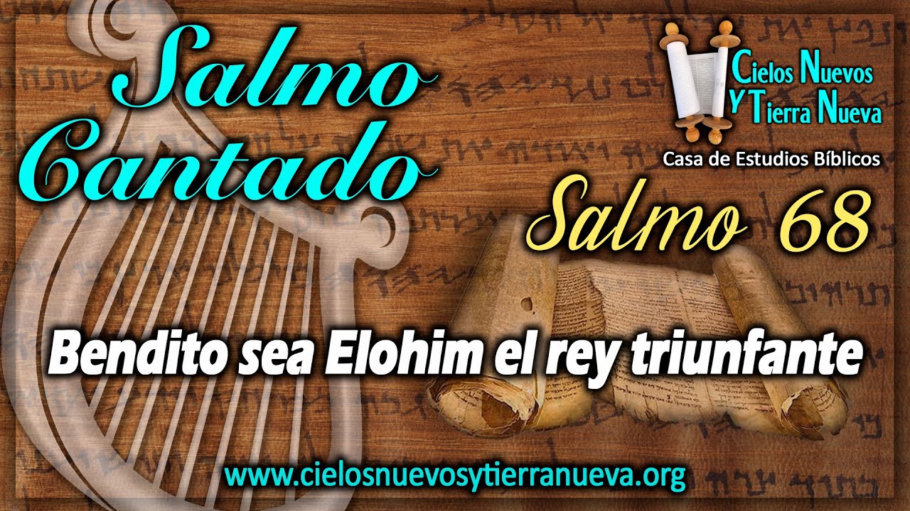 Salmo 68 Cantado: Bendito sea Elohim el rey triunfante
