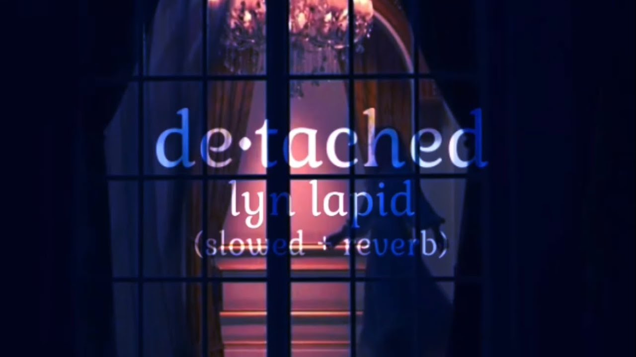 Detached - Lyn Lapid (Slowed + Reverb)