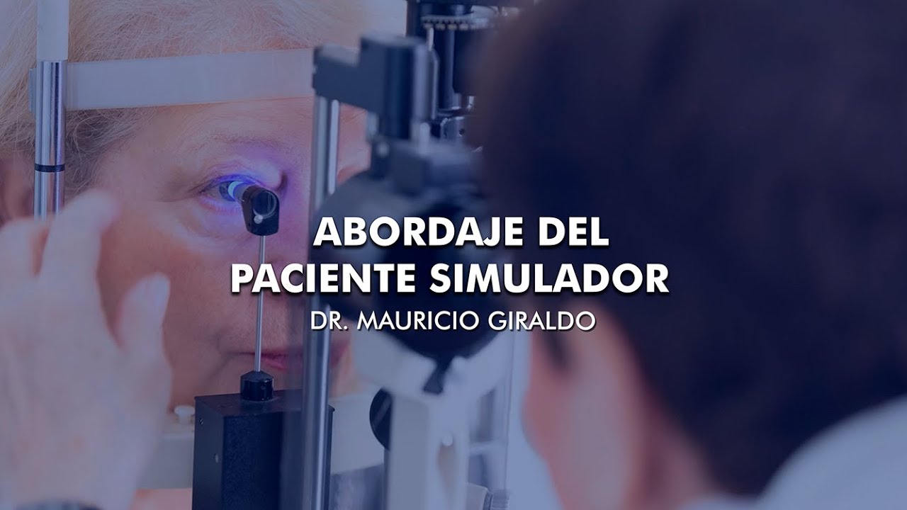 Abordaje del paciente simulador - Dr. Mauricio Giraldo