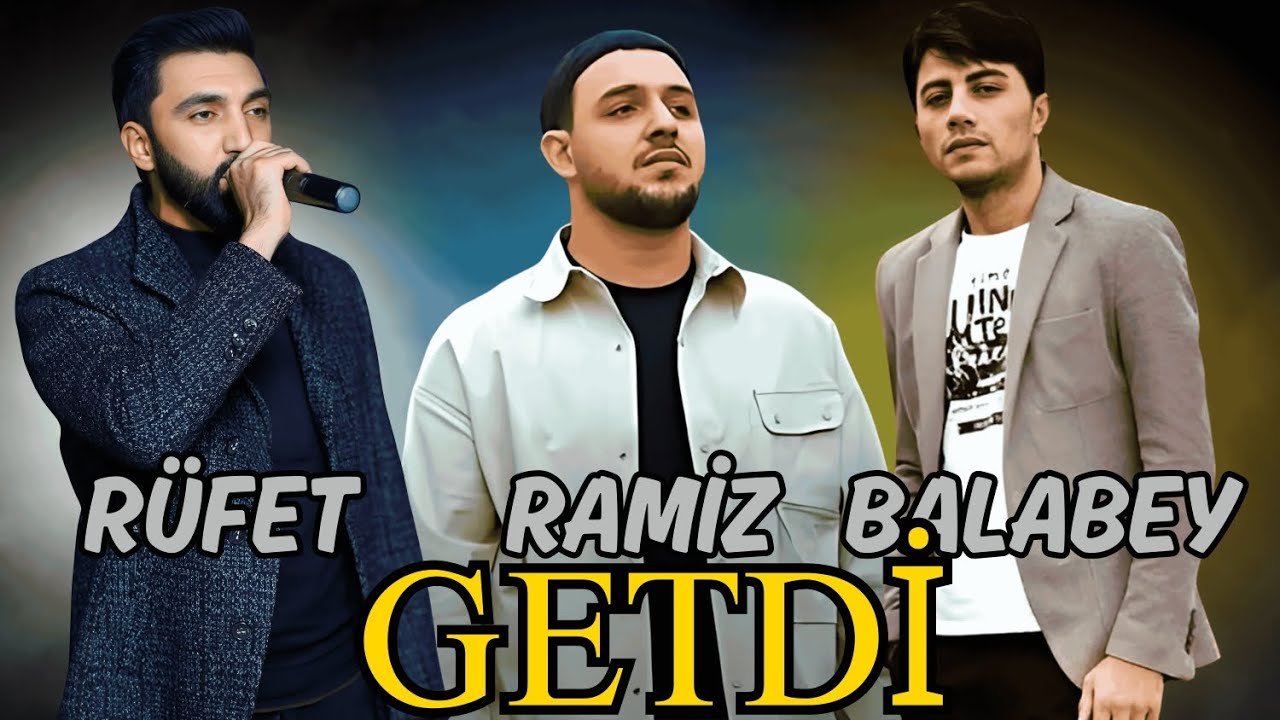Rufet Dahi Ramiz Hatemoglu Balabey - Getdi 2025 remix