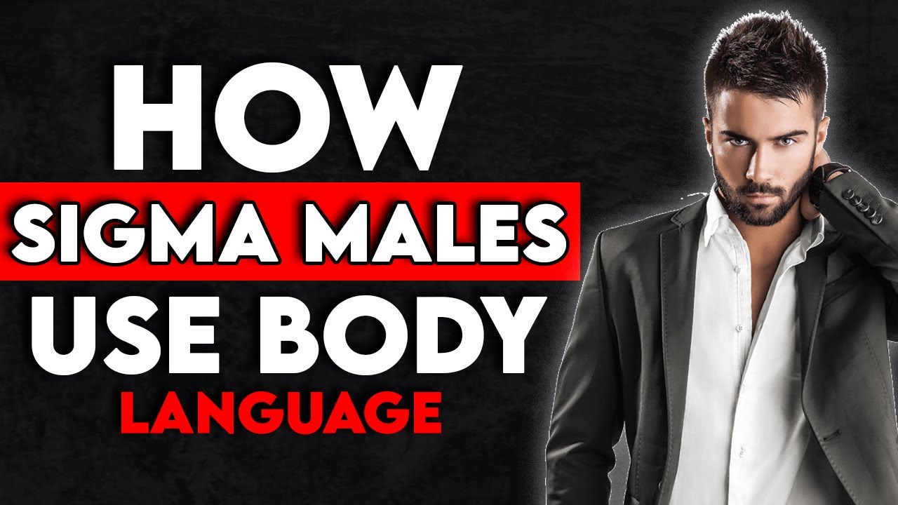 How Sigma Males Use Body Language