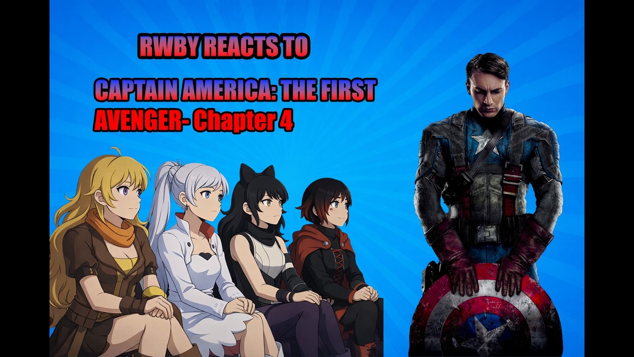 RWBY Reacts to the MCU (Captain America)- The Star Spangled Man With A Plan