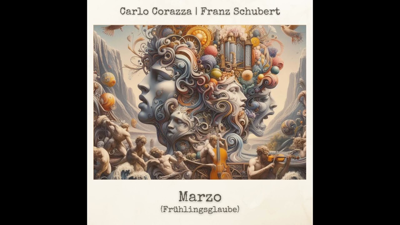 Carlo Corazza - Marzo (Fruhlingsglaube Franz Schubert)