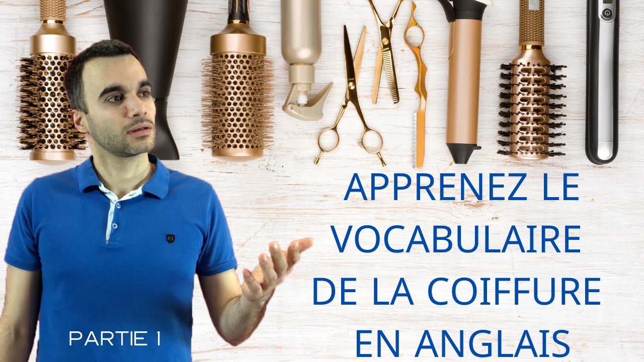 Apprenez le vocabulaire de la coiffure - partie 1