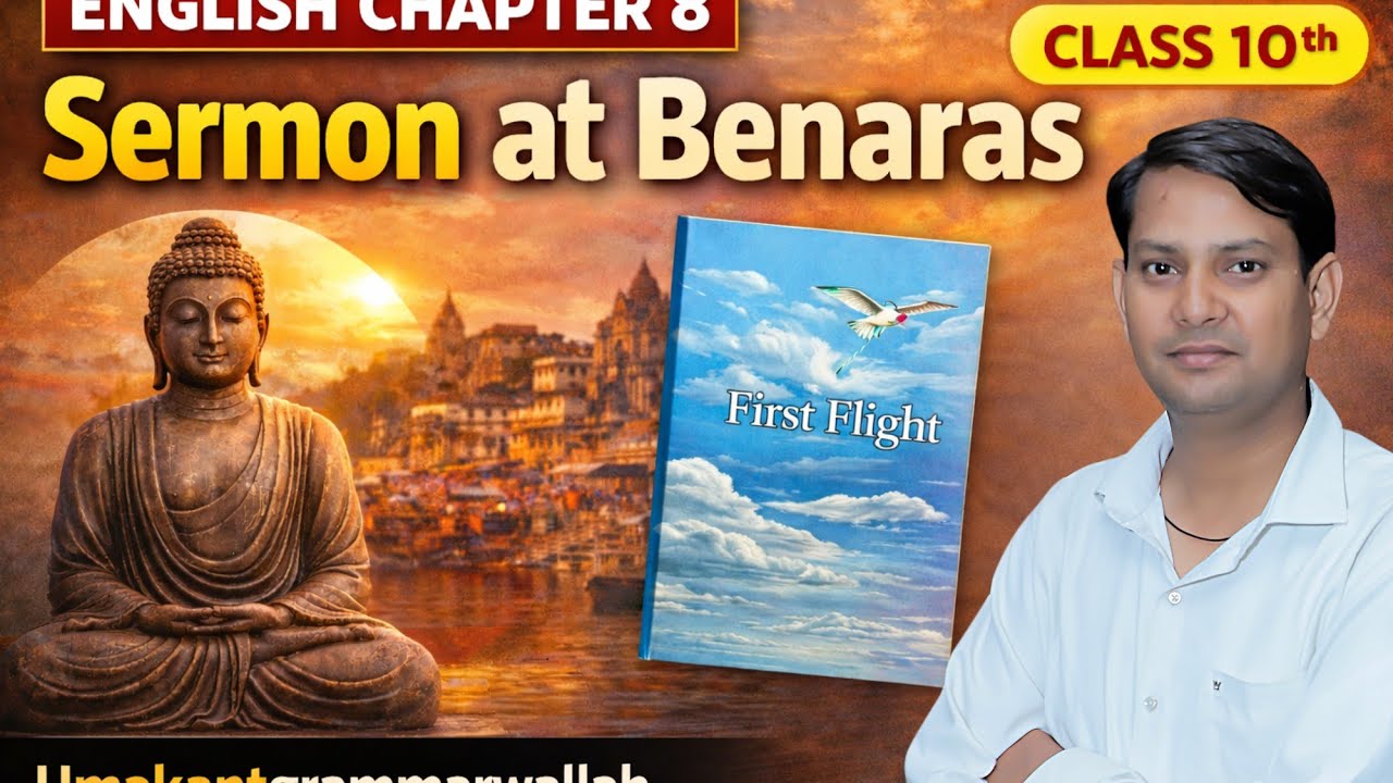 🎯Sermon at Benaras | Class 10 English | First Flight Chapter 8 | Full Explanation |🔥🔥🔥