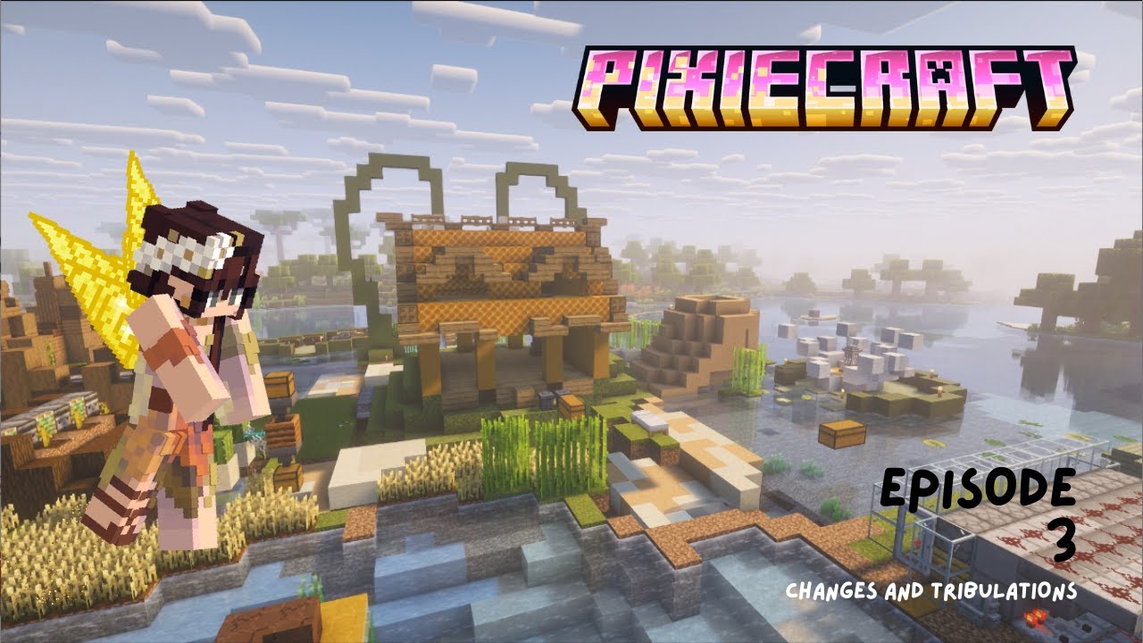 Changes and Tribulations | PixieCraft EP 3