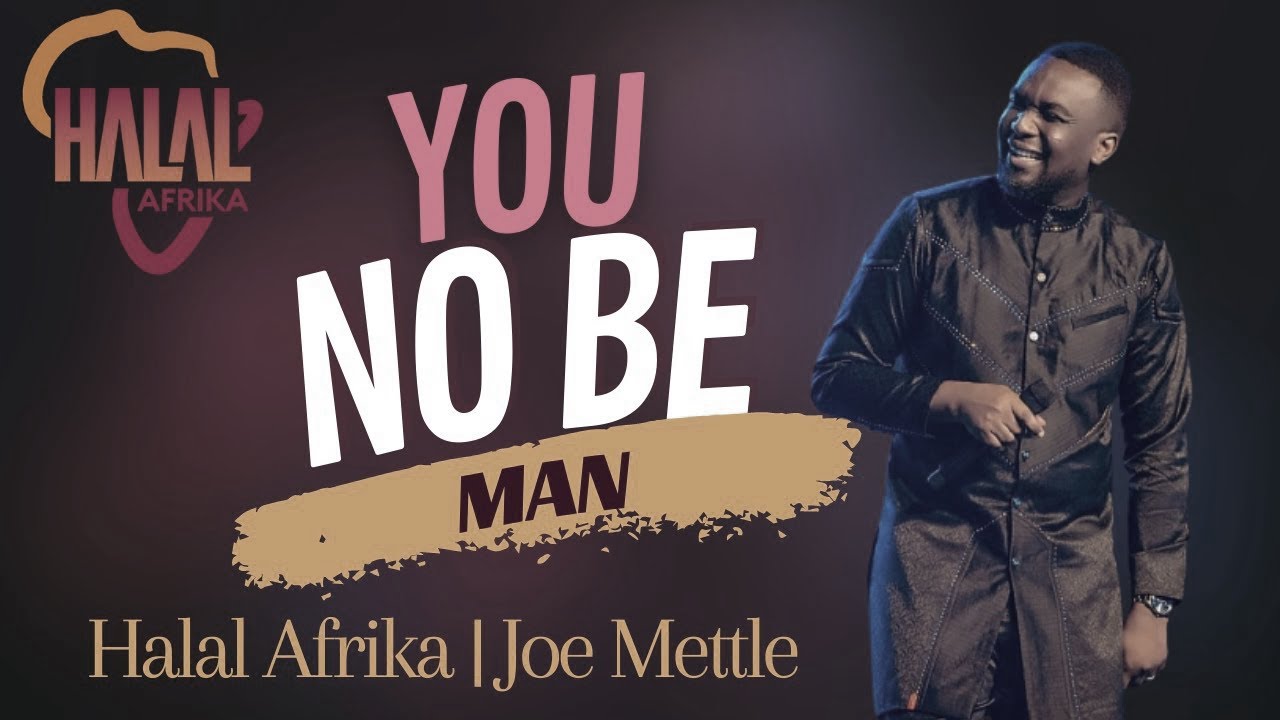 You No Be Man | Joe Mettle | Full Video