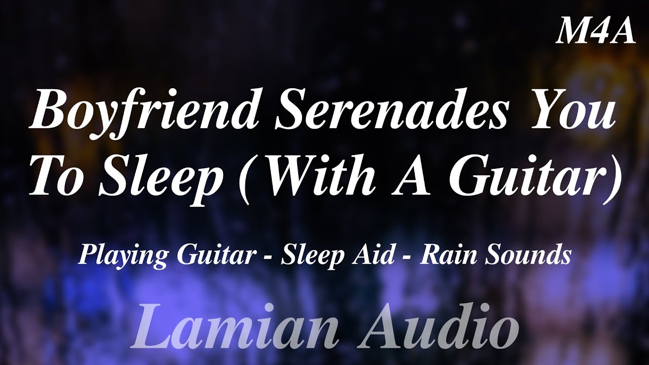 [M4A] Boyfriend Serenades You To Sleep (With A Guitar) (Sleep Aid) (Rain Sounds) || ASMR RP