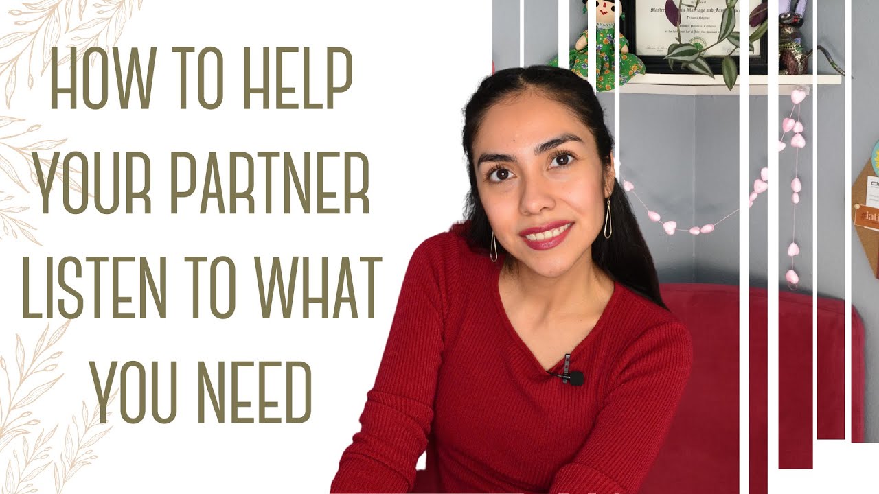 Communication in Relationships: How to Help Your Partner Listen To What You Need