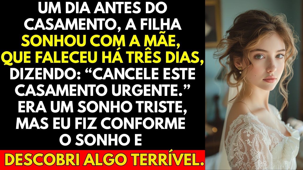 Um dia antes do casamento, a filha sonhou com a mãe, que faleceu há três dias, dizendo: “Cancele...