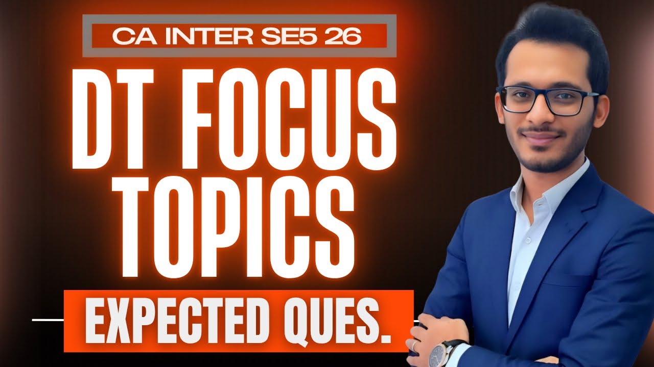 DT Focus Topics - CA Inter -  Sep 25 Exams - Expected Questions