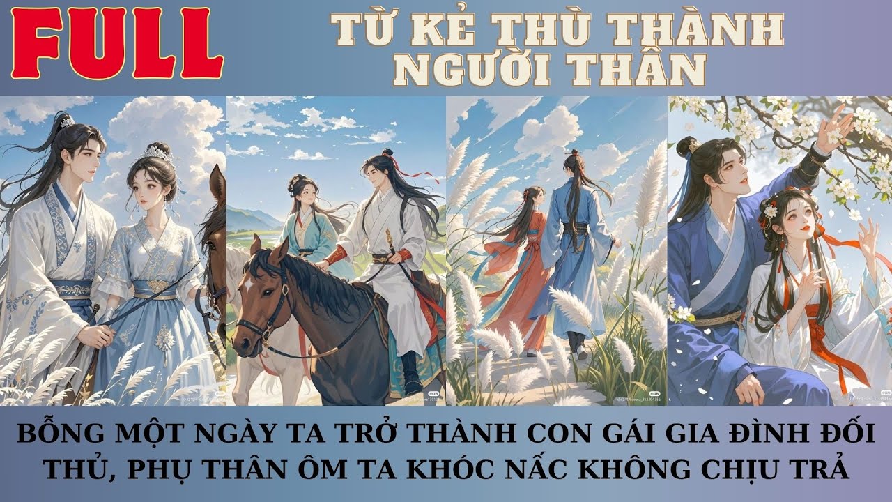 BỖNG MỘT NGÀY TA TRỞ THÀNH CON GÁI GIA ĐÌNH ĐỐI THỦ, PHỤ THÂN ÔM TA KHÓC NẤC KHÔNG CHỊU TRẢ