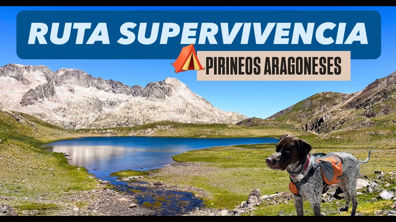Circular 5 días AUTOSUFICIENCIA con perro por Baños de Panticosa y sur de los 3000 ibones