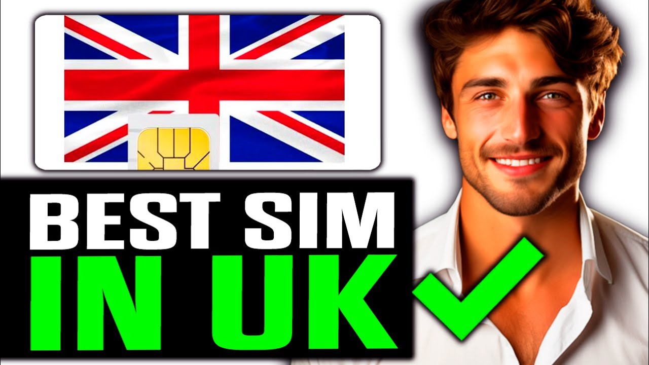 Best SIM in UK - All You Need to Know! (2025)