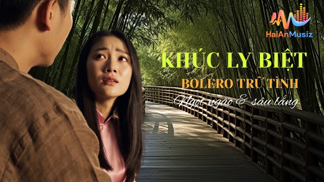 Khúc Ly Biệt-Hải An | Bolero trữ tình 2025|Nếu biết trước "duyên phận", liệu ta có chọn gặp nhau?