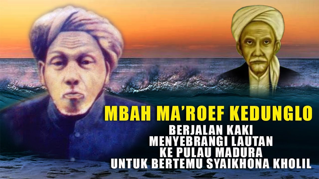 Berjalan Kaki Di Lautan Ke Pulau Madura | Biografi KH. Mbah Mohammad Ma'roef Kedunglo