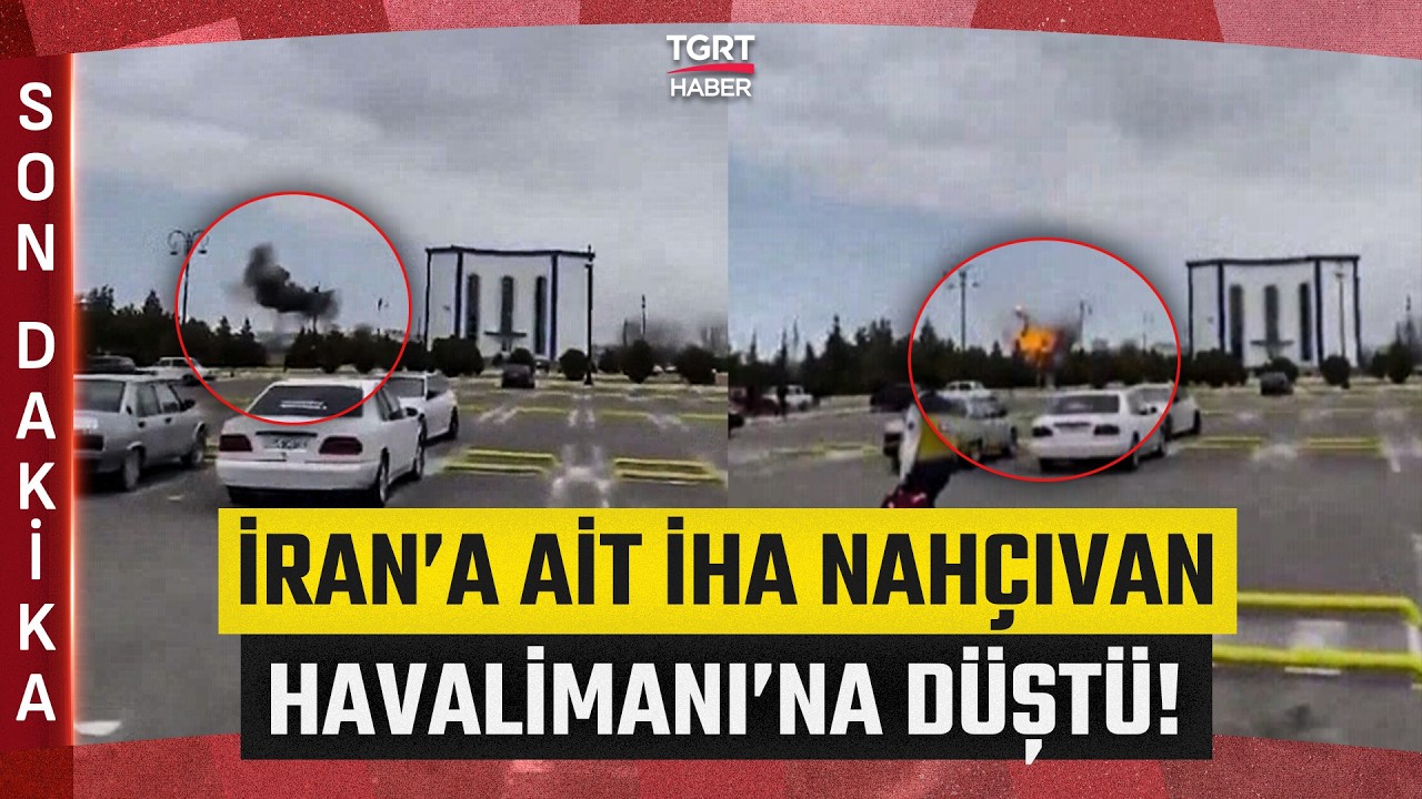 #SONDAKİKA | İran'a Ait İHA Azerbaycan Nahçıvan Havalimanı'na Düştü! - TGRT Haber