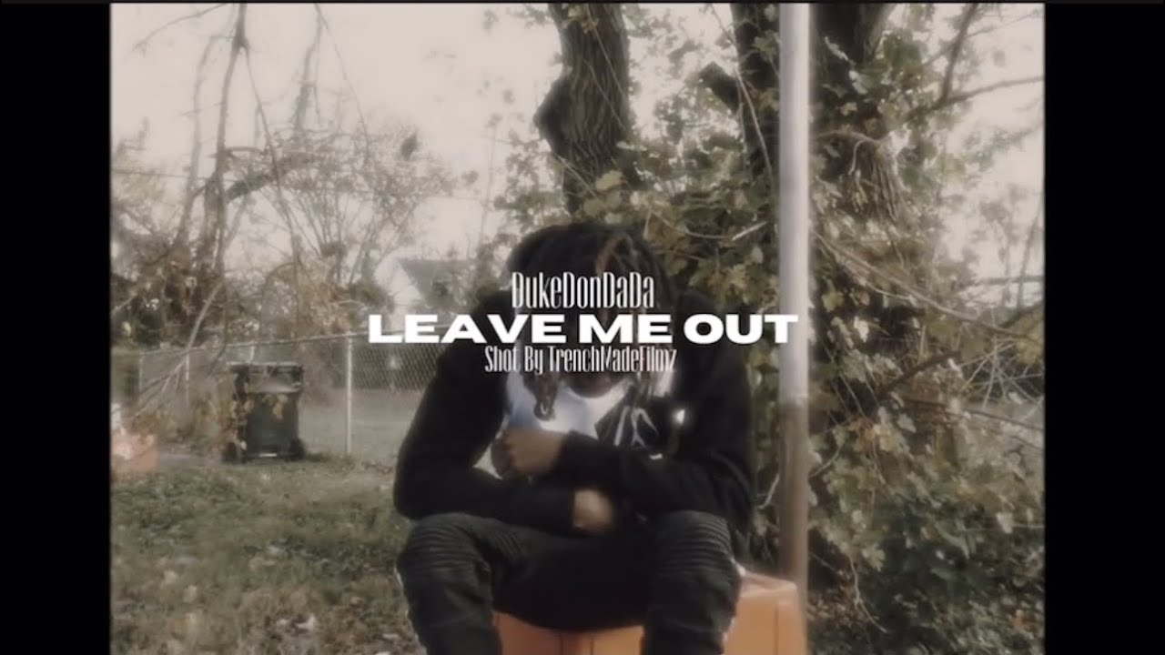 Duke DonDada - Leave Me Out (Official Music Video)