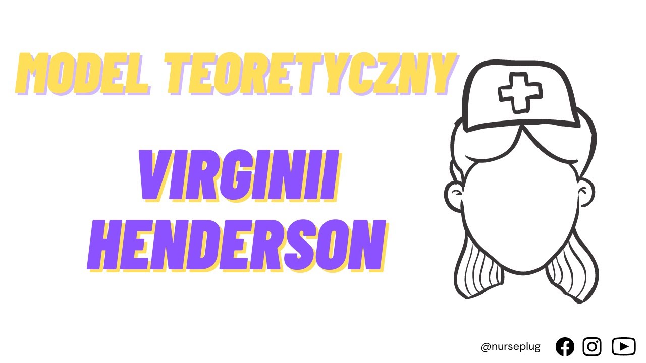 Virginia Henderson-  Model teoretyczny pielęgniarstwa