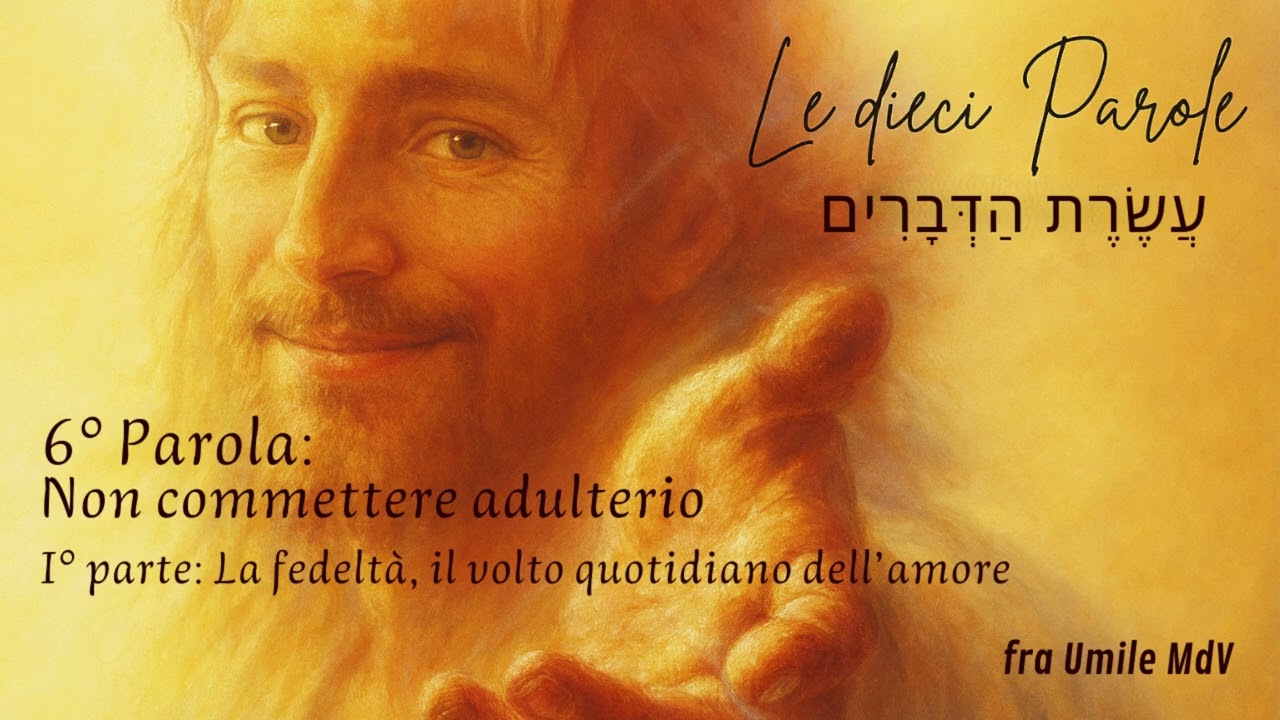 6° Parola: Non commettere adulterio (di fra Umile mdv)