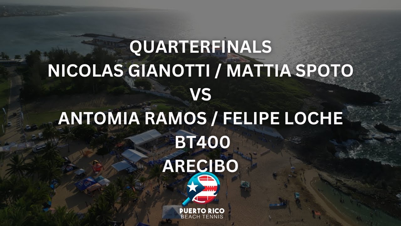 QUARTERFINALS: NICOLAS GIANOTTI / MATTIA SPOTO VS. ANTOMI RAMOS / FELIPE LOCH - BT400 ARECIBO