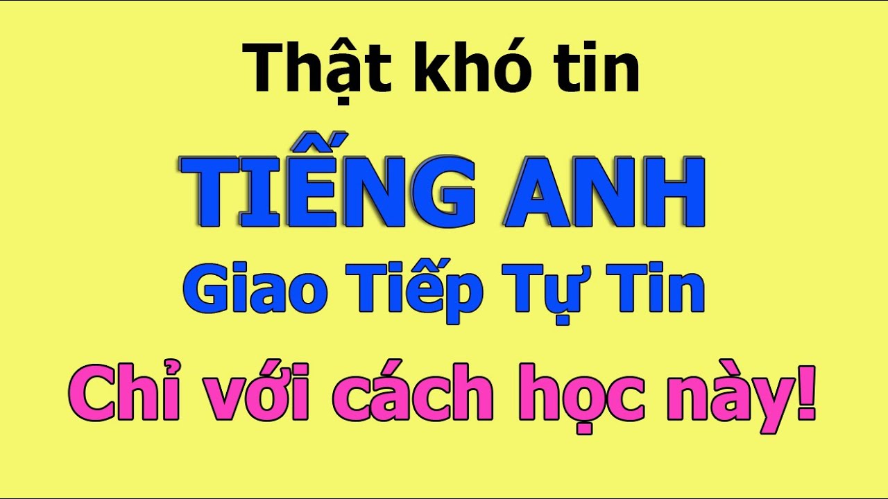 Luyện nghe nói tiếng Anh mỗi ngày để giao tiếp tự tin!