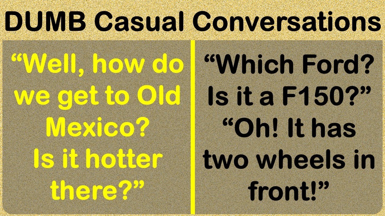 Dumb Yet Funny Casual Conversations &ndash; FAIL Blog