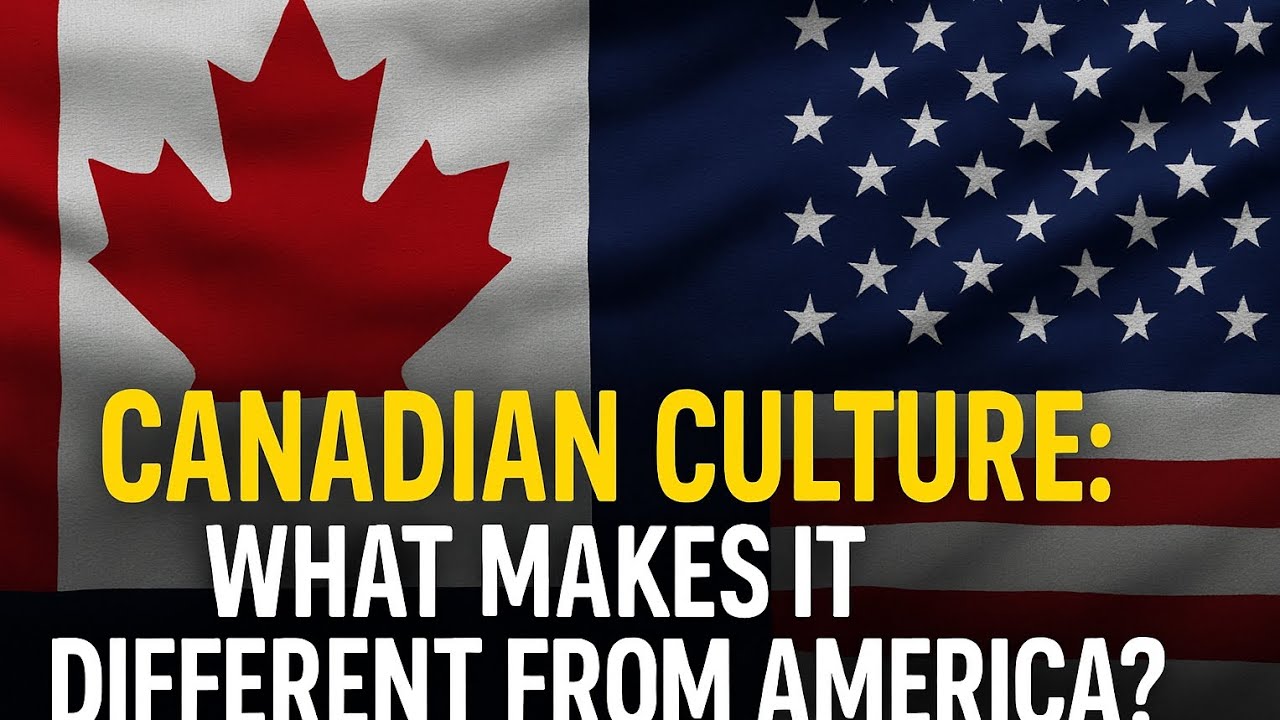 Canadian Culture: What Makes It Different from America?