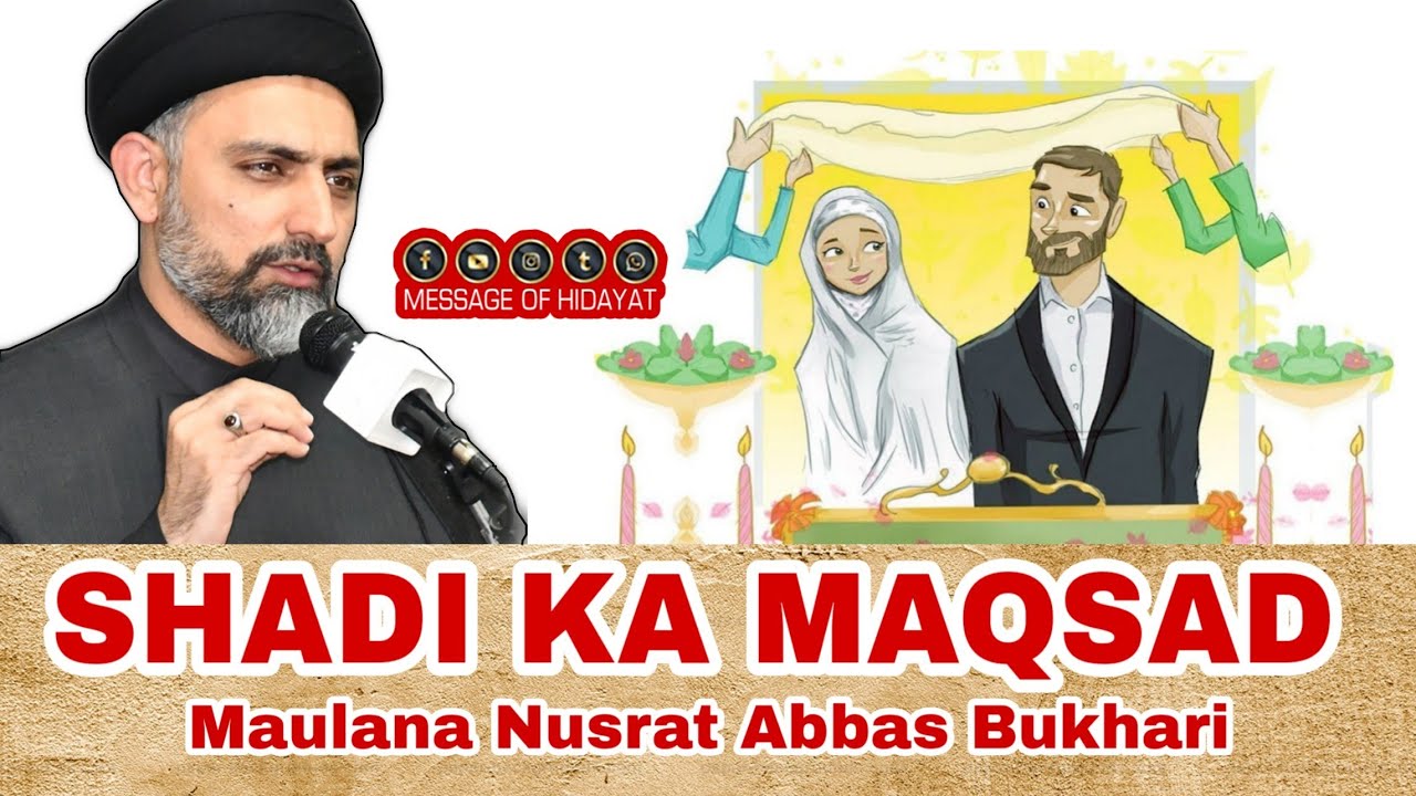 Shadi Ka Maqsad - Maulana Nusrat Abbas Bukhari