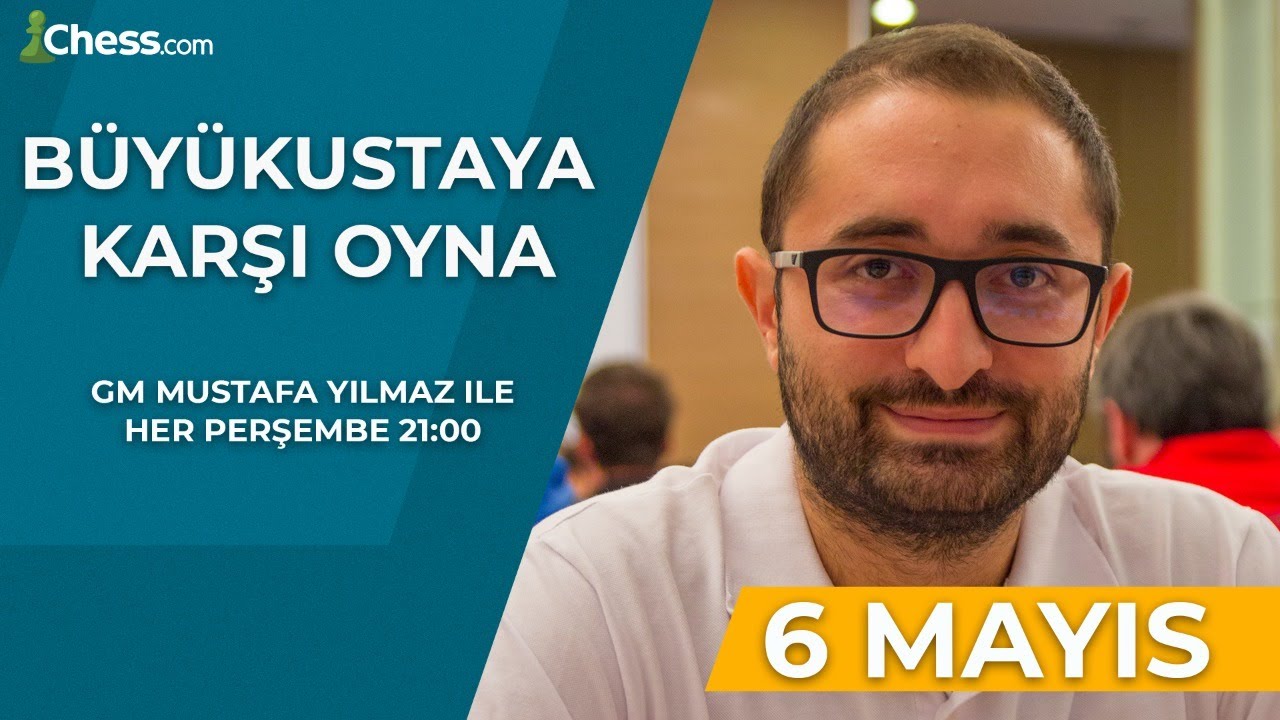 Büyükustaya Karşı Oyna! | GM Mustafa Yılmaz | 6 Mayıs 2021