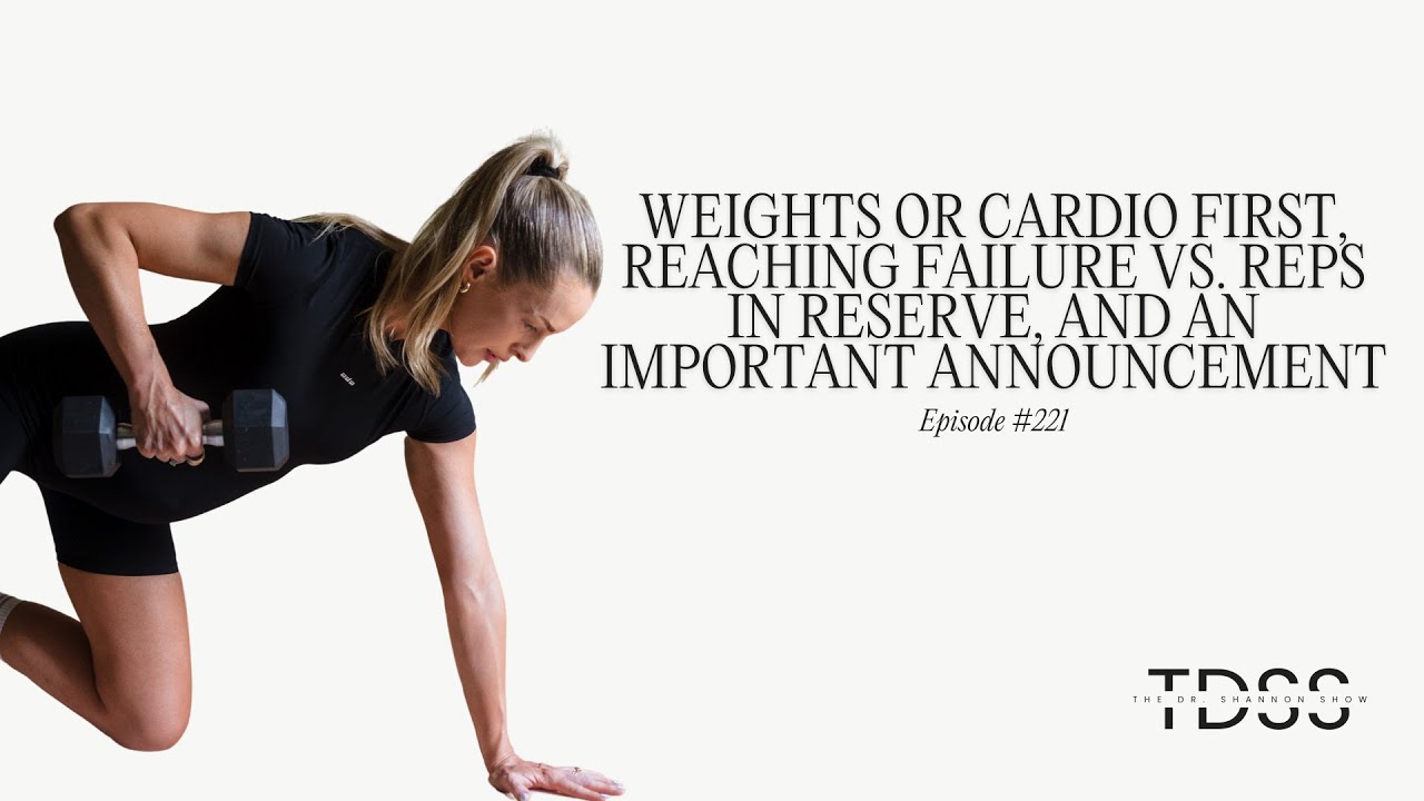 #221: Weights or cardio first, reaching failure vs. reps in reserve, and an important announcement