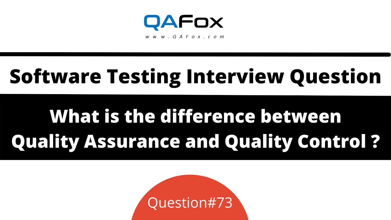 Difference between Quality Assurance & Quality Control? (Software Testing Interview Question #73)