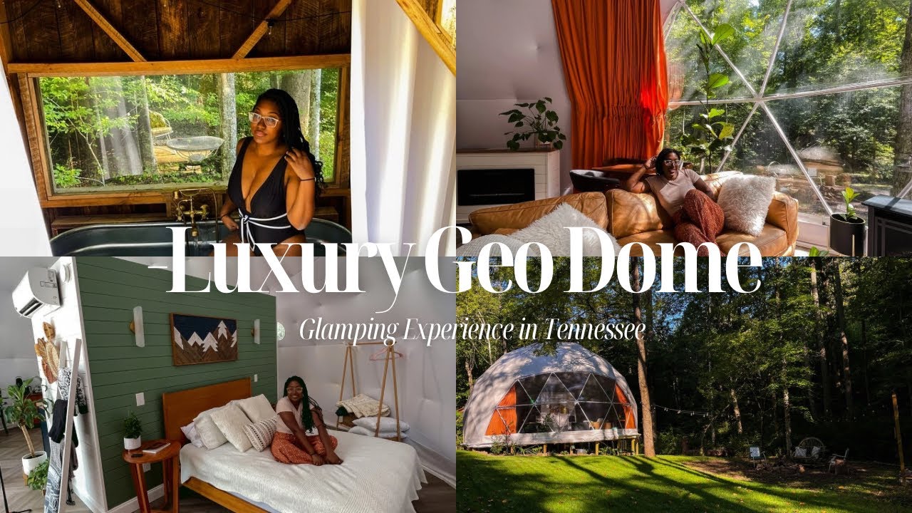 Luxury Geo Dome Glamping Experience | Glamping In Tennessee