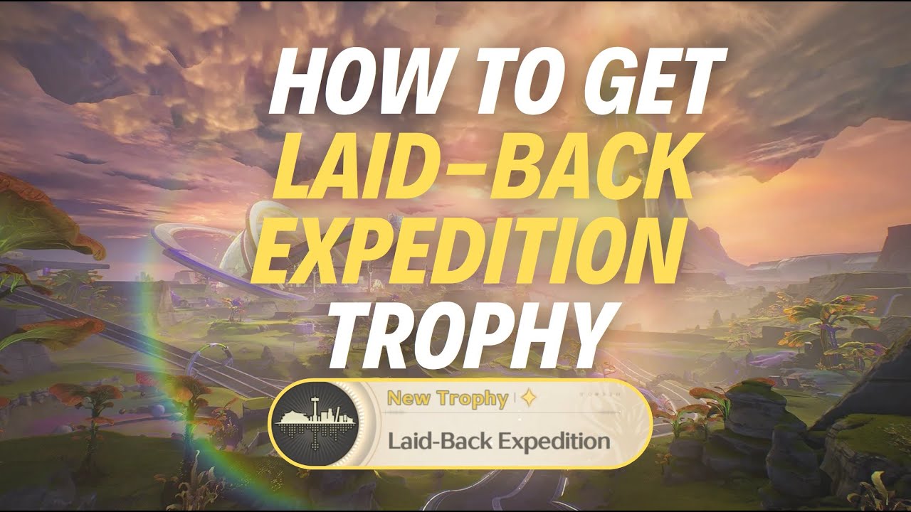 HOW TO GET “LAID-BACK EXPEDITION” TROPHY - Wuthering Waves