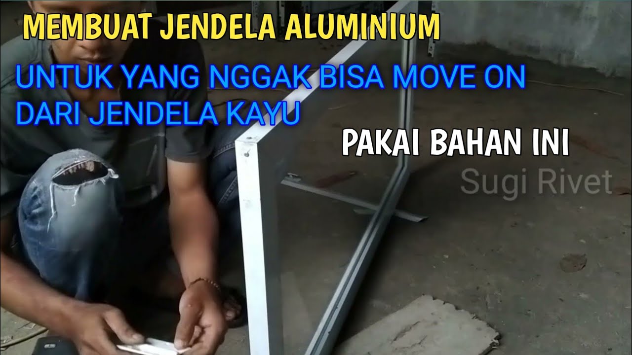 MEMBUAT JENDELA ALUMINIUM BAHAN KOTAK
