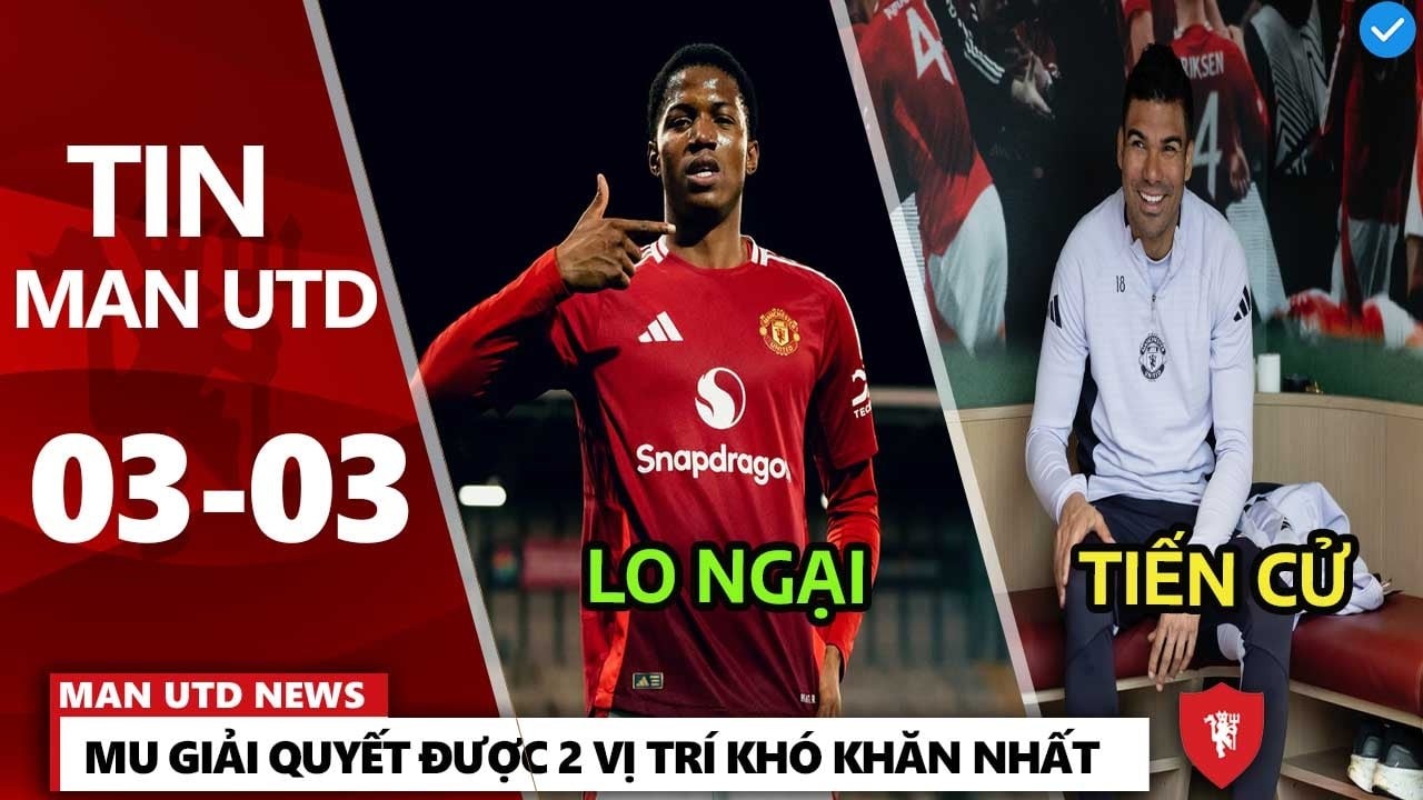 TIN MU 3/3: MU ĐÃ GIẢI QUYẾT ĐƯỢC 2 VỊ TRÍ KHÓ KHĂN NHẤT TRONG BÓNG ĐÁ, CÂU HỎI DUY NHẤT CHO MU
