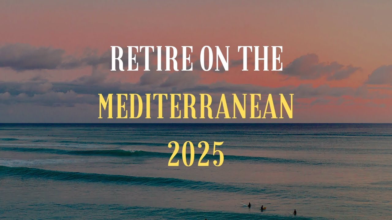 10 Cheapest Places to Retire on the Mediterranean in 2025