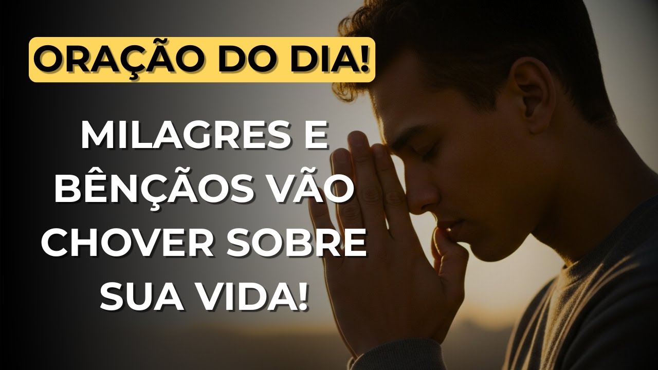 PARE TUDO E FAÇA ESSA ORAÇÃO — Milagres e Bênçãos Vão Chover Sobre Sua Vida HOJE 🔥
