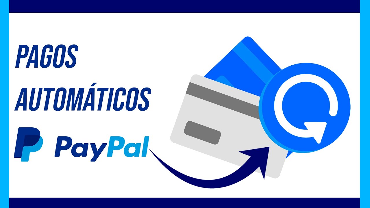 C&oacute;mo crear pagos recurrentes (AUTOM&Aacute;TICOS) o D&eacute;bito Autom&aacute;tico en tu cuenta PAYPAL 2023