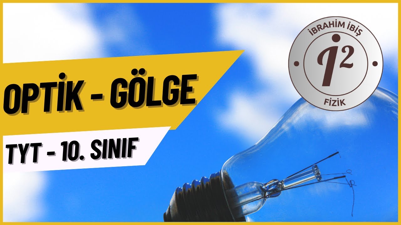 Tyt Fizik | Optik - Gölge | Konu Anlatımı ve Soru Çözümü | İbrahim İBİŞ