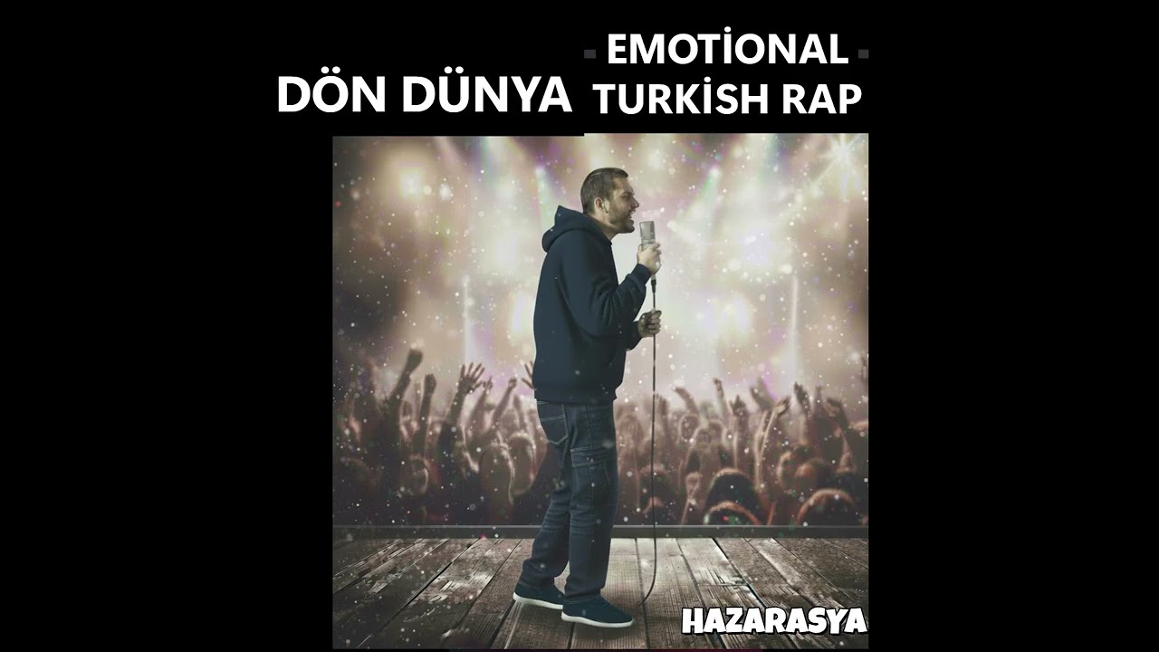 D&ouml;n D&uuml;nya &ndash; Emotional Turkish Rap | [Hazarasya]