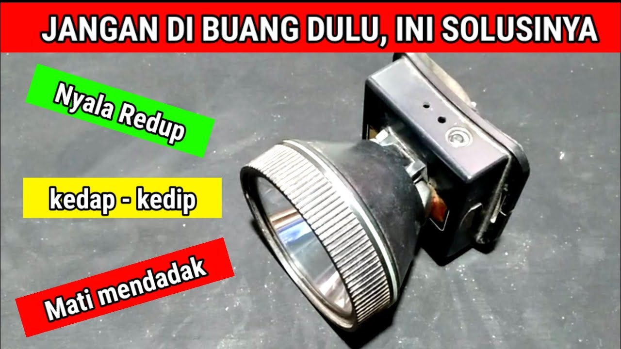 cara memperbaiki lampu senter kepala nyala redup mati berkedip