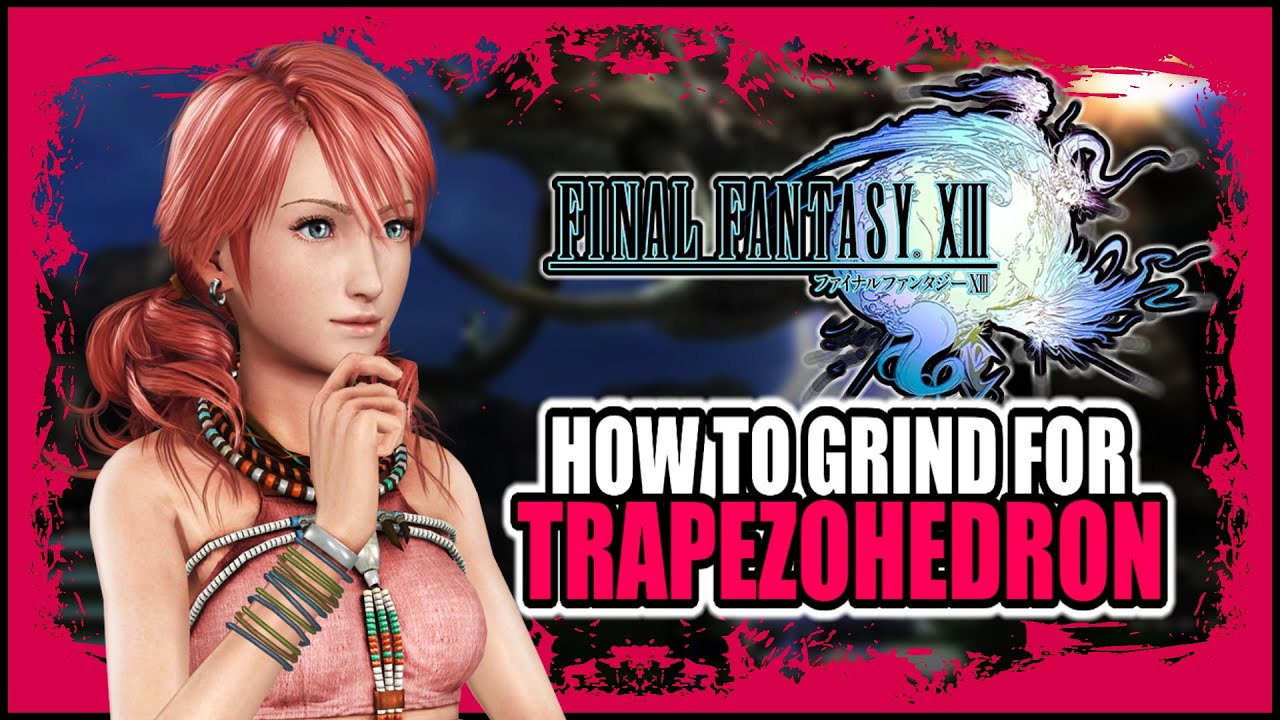 How To Get Trapezohedron In Final Fantasy 13 Easy