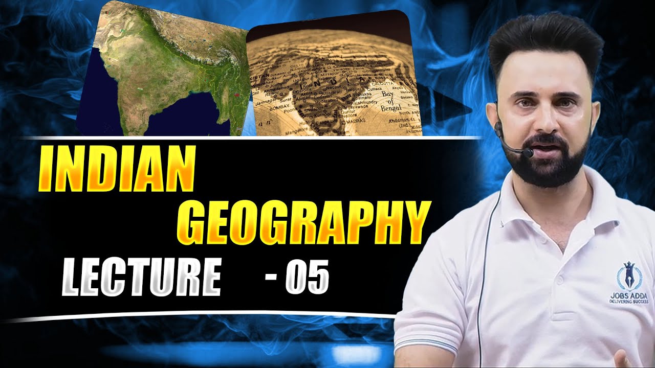 INDIAN GEOGRAPHY || LECTURE - 05 || BY ASHIQ LONE SIR  @JobsAdda786​