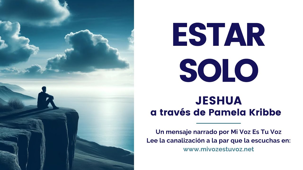 ESTAR SOLO | Una canalización de Jeshua a través de Pamela Kribbe