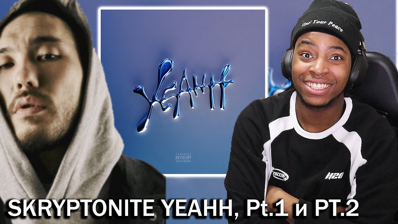 Reacting to Скриптонит - YEAHH, Pt.1 и PT.2 || I LOVE THIS NEW STYLE